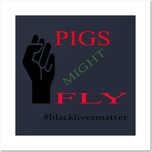 Pigs might fly Black Lives matter African American George Floyd t-shirt masks Posters and Art